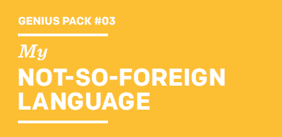 Genius Pack My NOT-SO-FOREIGN LANGUAGE
